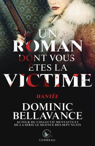 Un roman dont vous êtes la victime - Hantée  | Bellavance, Dominic