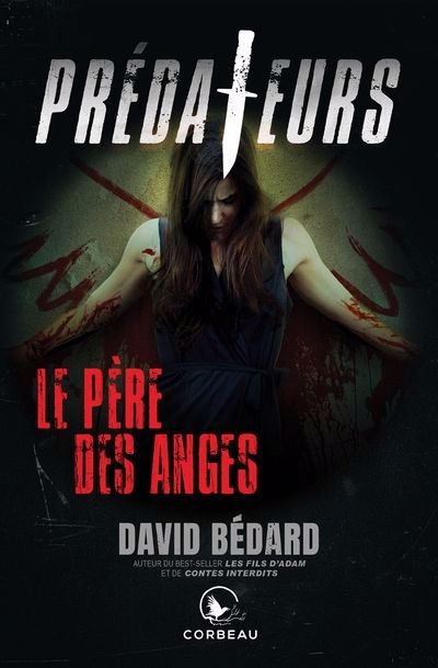 Prédateurs - Le père des anges | Bédard, David