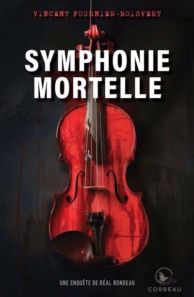 Symphonie mortelle : une enquête de Réal Rondeau | Fournier-Boisvert, Vincent 