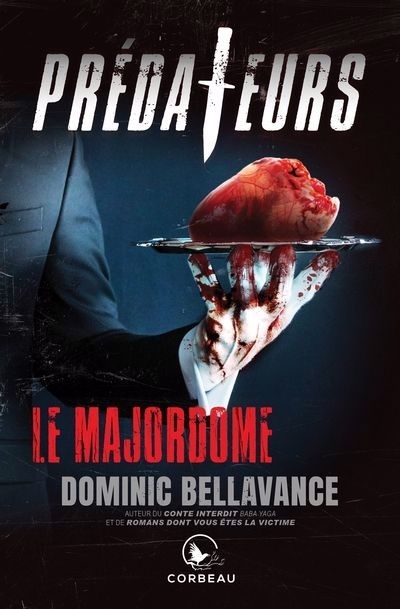 Prédateurs - majordome (Le) | Bellavance, Dominic