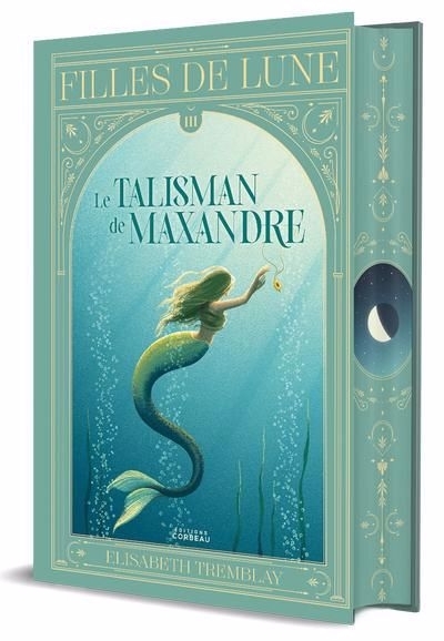 Fille de Lune T.03- Le talisman de Maxandre | Tremblay, Elisabeth (Auteur)
