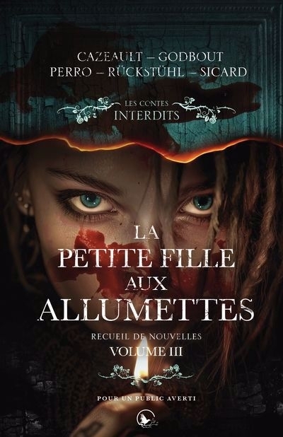 La petite fille aux allumettes T.03 | Perro, Bryan | Sicard, L. P. | Rückstühl, Maude | Cazeault, Patrice | Godbout, Yvan
