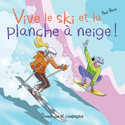 Vive le ski et la planche à neige | Paul Roux