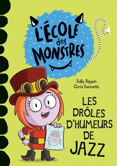 L' école des monstres - Les drôles d’humeurs de Jazz : Niveau 2 | Rippin, Sally (Auteur) | Kennett, Chris (Illustrateur)