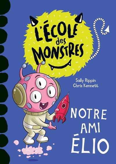 L'école des monstres - Notre ami Élio : Niveau 3 | Rippin, Sally (Auteur) | Kennett, Chris (Illustrateur)