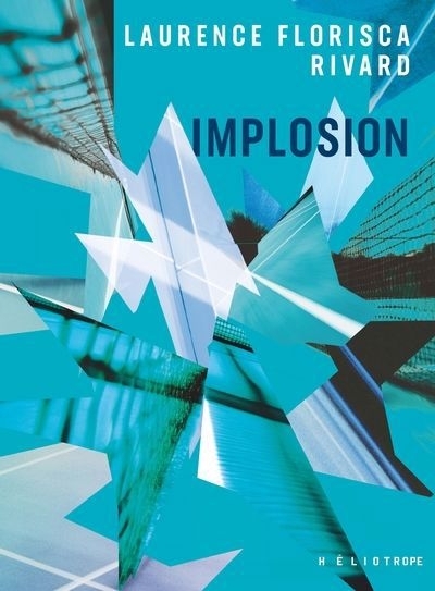Implosion | Rivard, Laurence Florisca (Auteur)