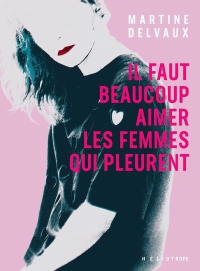 Il faut beaucoup aimer les femmes qui pleurent | Delvaux, Martine