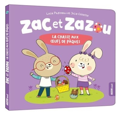 Zac et Zazou : La chasse aux oeufs de Pâques | Papineau, Lucie 