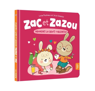 Zac et Zazou adorent la Saint-Valentin | Papineau, Lucie