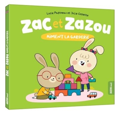 Zac et Zazou aiment la garderie | Papineau, Lucie