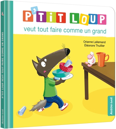 P'tit Loup - veut tout faire comme un grand | Lallemand, Orianne