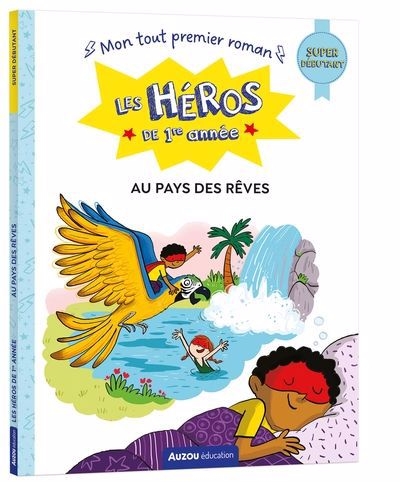 Les héros de 1re année - Au pays des rêves (super débutant) | Godeau, Natacha (Auteur) | Dreidemy, Joëlle (Illustrateur)