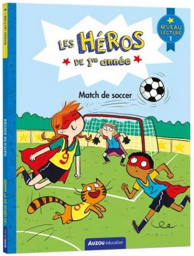 Les héros de 1re année (niveau de lecture 1) - Match de soccer | Gillio, Maxime (Auteur) | Dreidemy, Joëlle (Illustrateur)