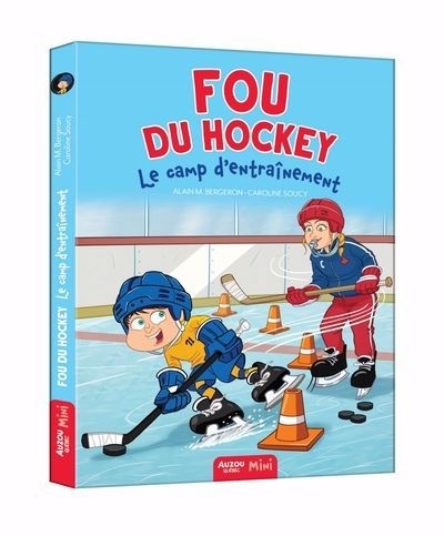 Fou du hockey T.07 - camp d'entraînement (Le) | Bergeron, Alain M. (Auteur) | Soucy, Caroline (Illustrateur)