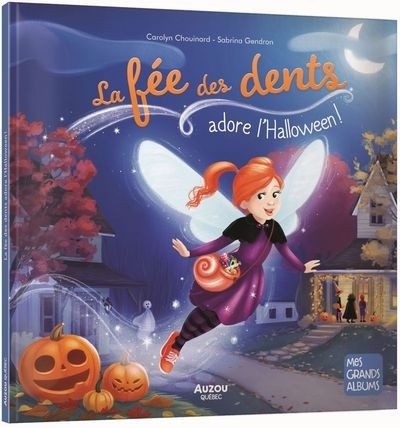 fée des dents adore l'halloween ! (La) | Chouinard, Carolyn (Auteur) | Gendron, Sabrina (Illustrateur)