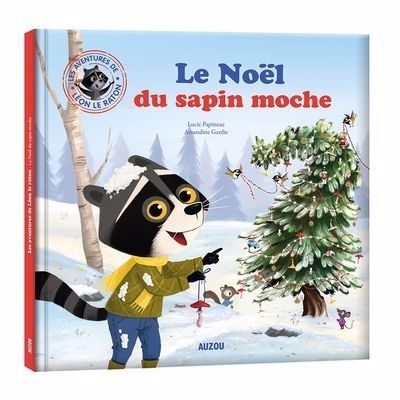 Noël du sapin moche (Le) | Papineau, Lucie (Auteur) | Gardie, Amandine (Illustrateur)