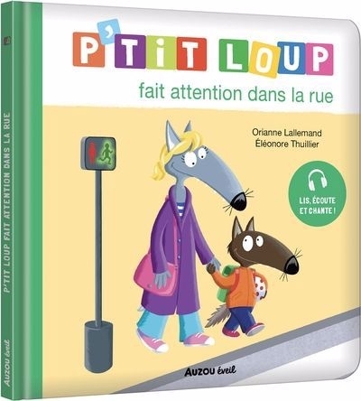 P'tit Loup fait attention dans la rue | Lallemand, Orianne (Auteur) | Thuillier, Eléonore (Illustrateur)