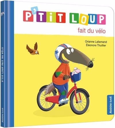 P'tit loup fait du vélo | Lallemand, Orianne (Auteur) | Thuillier, Eléonore (Illustrateur)