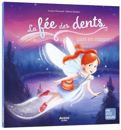 fée des dents part en mission ! (La) | Chouinard, Carolyn (Auteur) | Gendron, Sabrina (Illustrateur)