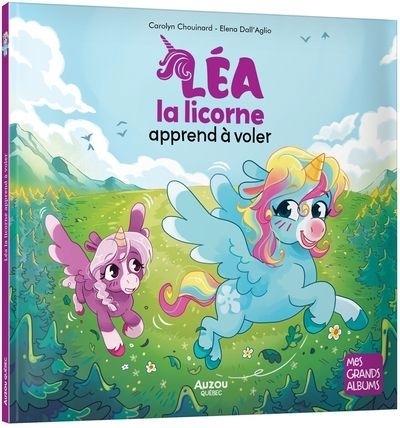 Léa la licorne apprend à voler | Chouinard, Carolyn (Auteur) | Dall'Aglio, Elena (Illustrateur)