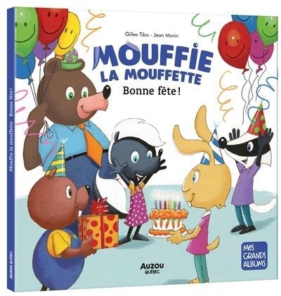 Mouffie la Mouffette - Bonne fête ! | Tibo, Gilles (Auteur) | Morin, Jean (Illustrateur)