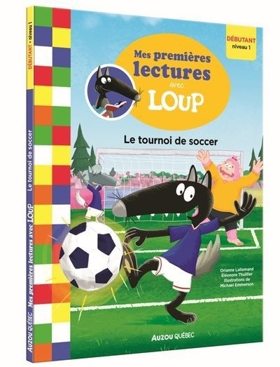 Mes premières lectures avec Loup - tournoi de soccer (Le) | Lallemand, Orianne (Auteur) | Thuillier, Eléonore (Illustrateur)