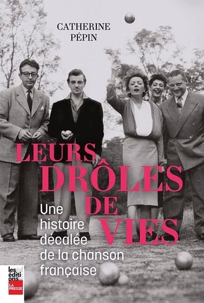 Leurs drôles de vies : Une histoire décalée de la chanson française | Pépin, Catherine