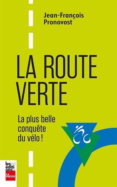 La Route verte : La plus belle conquête du vélo ! | Pronovost, Jean-François (Auteur)