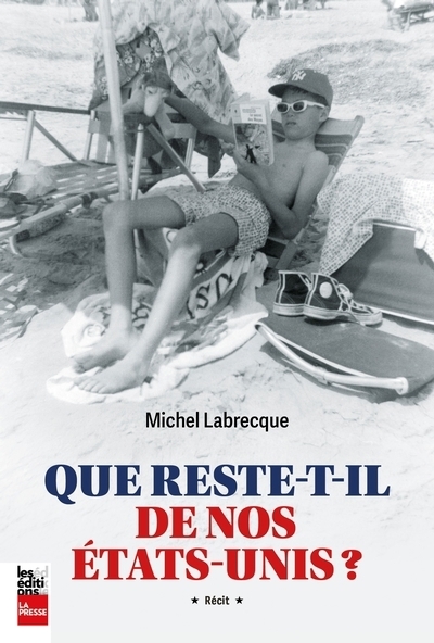 Que reste-t-il de nos États-Unis ? | Labrecque, Michel