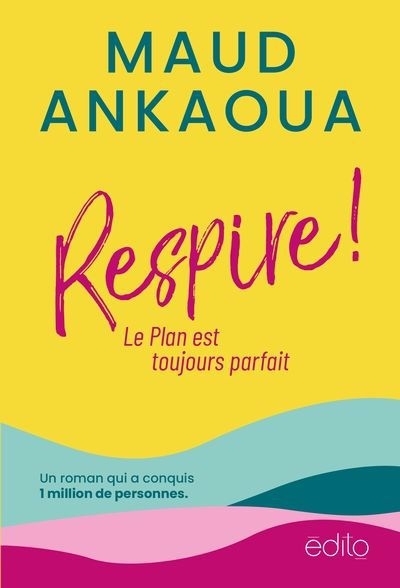 Respire ! Le Plan est toujours parfait | Ankaoua, Maud (Auteur)