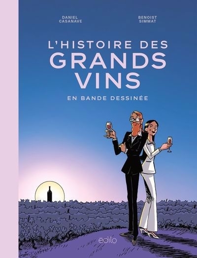 L'histoire des grands vins en bande dessinée | Casanave, Daniel (Illustrateur) | Simmat, Benoist (Auteur)