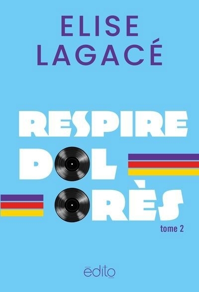 Une chance qu'on s'aime T.02 - Respire, Dolorès | Lagacé, Elise