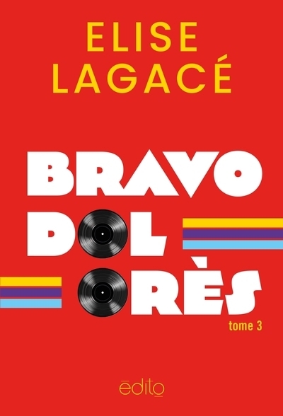 Une chance qu'on s'aime T.03 - Bravo, Dolorès | Lagacé, Elise