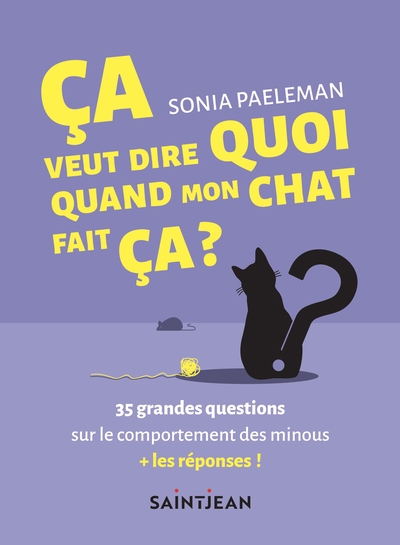 Ça veut dire quoi, quand mon chat fait ça ? | Paeleman, Sonia