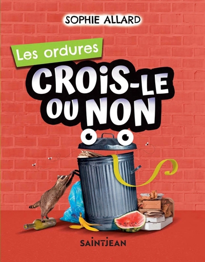 Crois-le ou non - ordures (Les) | Allard, Sophie (Auteur)