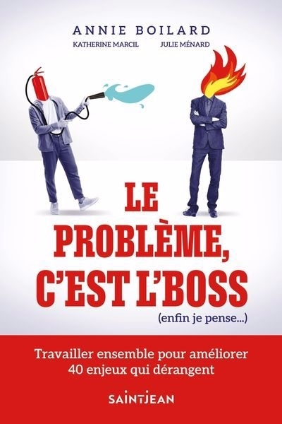 Le problème, c'est l'boss (enfin je pense...) | Boilard, Annie (Auteur)