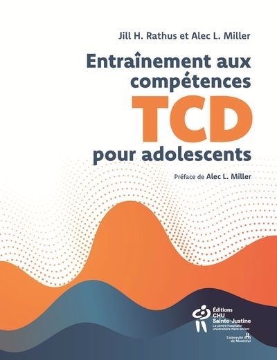 Entraînement aux compétences TCD pour adolescents | Miller, Alec L. | Rathus, Jill H.