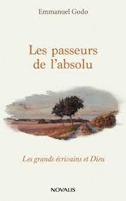 passeurs de l’absolu : Les grands écrivains et Dieu (Les) | Godo, Emmanuel