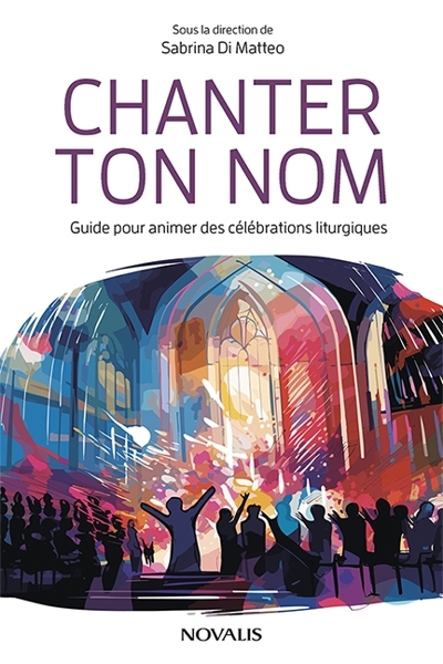 Chanter ton nom : Guide pour animer des célébrations liturgiques | 