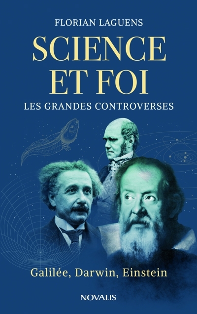 Science et foi : Les grandes controverses | Laguens, Florian (Auteur)