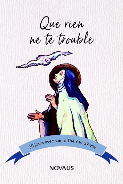Que rien ne te trouble : 30 jours avec sainte Thérèse d'Avila | Kirvan, John (Auteur)