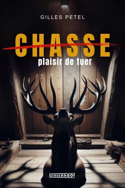 Chasse, plaisir de tuer | Petel, Gilles (Auteur)