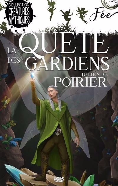 Créatures mythiques - La quête des gardiens | Poirier, Julien G. (Auteur)