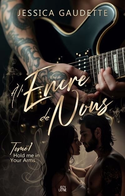 À l'encre de nous T.01 - Hold me in your arms | Gaudette, Jessica (Auteur)
