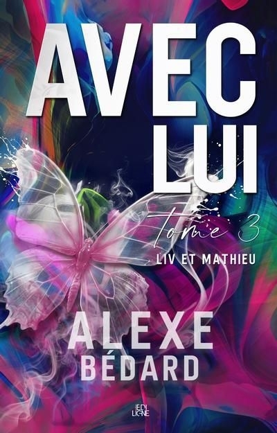 Avec lui T.03 - Liv et Mathieu | Bergeron-Bédard, Alexandra