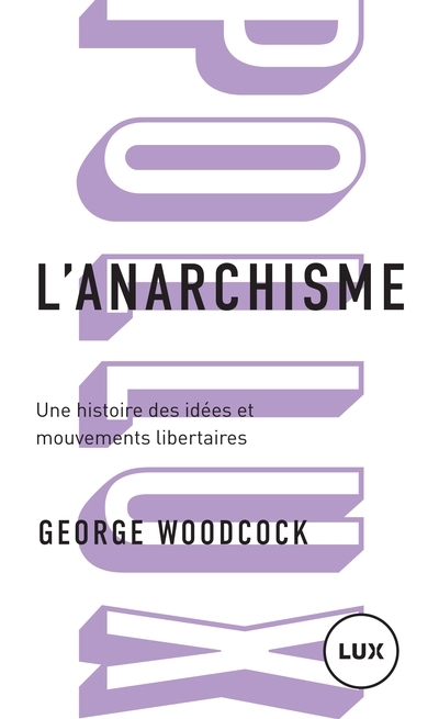 L'anarchisme : Une histoire des idées et mouvements libertaires | Woodcock, George