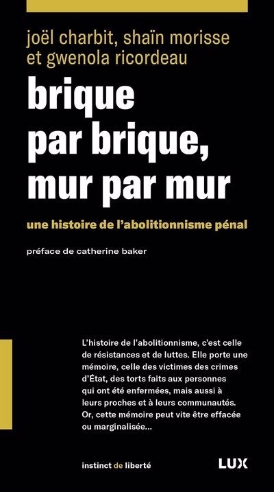 Brique par brique, mur par mur : Une histoire de l’abolitionnisme pénal | Charbit, Joël (Auteur) | Morisse, Shaïn (Auteur) | Ricordeau, Gwenola (Auteur)