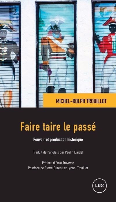 Faire taire le passé : Pouvoir et production historique | Trouillot, Michel-Rolph (Auteur)