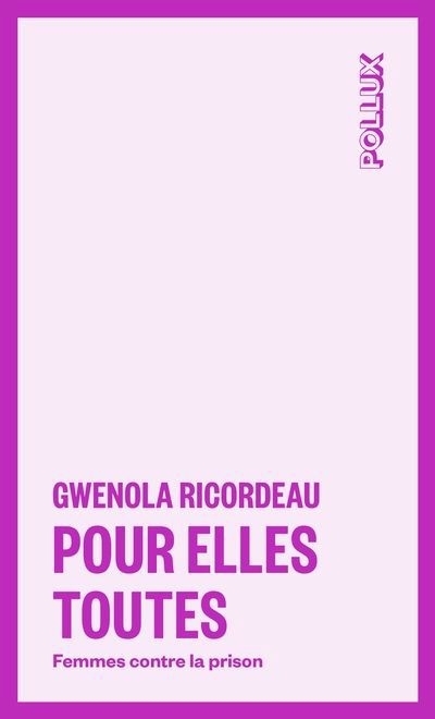 Pour elles toutes : Femmes contre la prison | Ricordeau, Gwénola (Auteur)