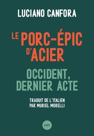 Le porc-épic d'acier : Occident, dernier acte | Canfora, Luciano